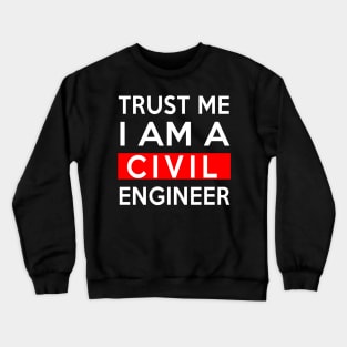 TRUST ME CIVIL ENGINEER Crewneck Sweatshirt